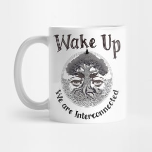 Wake Up We are Interconnected Mug